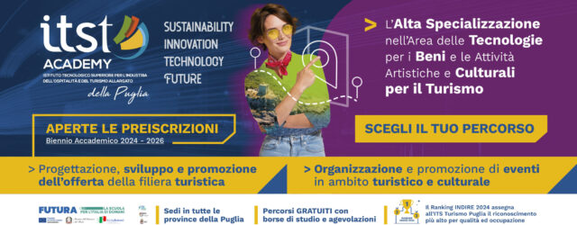 Informativa percorsi di Istruzione Tecnologica Superiore e di Alta Specializzazione biennio 2024-2026 ITS ACADEMY TURISMO E BENI CULTURALI PUGLIA.